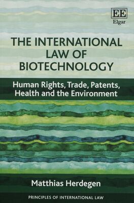 The international law of biotechnology : human rights, trade, patents, health and the environment /