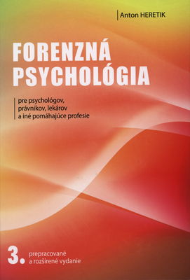 Forenzná psychológia pre psychológov, právnikov, lekárov a iné pomáhajúce profesie /