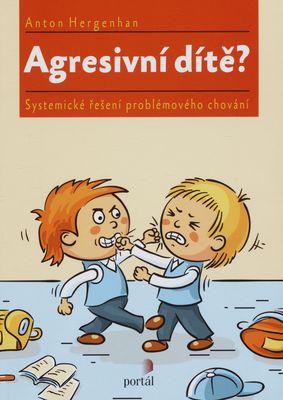 Agresivní dítě? : systemické řešení problémového chování /