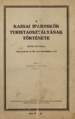 A Kassai iparoskör turistaosztályának története : rövid leírásban 1922 jan. 15-től 1929 dec. 31-ig /