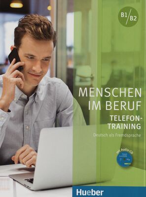 Menschen im Beruf : B1/B2 : Telefontraining : Deutsch als Fremdsprache /