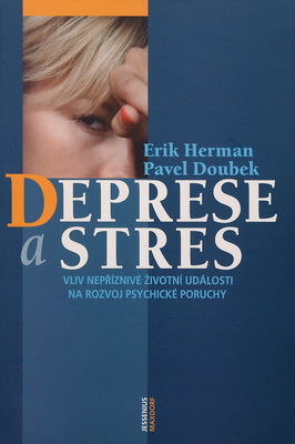 Deprese a stres : vliv nepříznivé životní události na rozvoj psychické poruchy /
