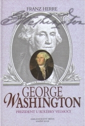 George Washington. : Prezident u kolébky velmoci. /