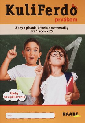 KuliFerdo prvákom : úlohy z písania, čítania a matematiky pre 1. ročník ZŠ /