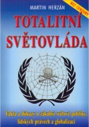 Totalitní světovláda. : Fakta a důkazy o zákulisí světové politiky, lidských právech a globalizaci. /
