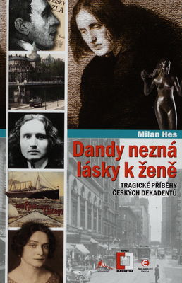 Dandy nezná lásky k ženě : tragické příběhy českých dekadentů /