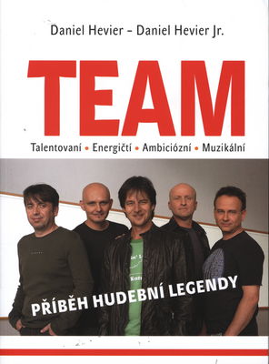 Team : talentovaní, energičtí, ambiciózní, muzikální : příběh hudební legendy /