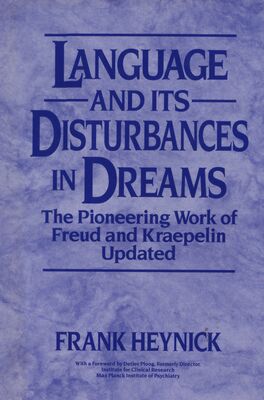 Language and its disturbances in dreams : the pioneering work of Freud and Kraepelin updated /