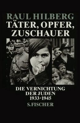 Täter, Opfer, Zuschauer : die Vernichtung der Juden 1933-1945 /