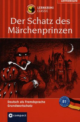 Der Schatz des Märchen-Prinzen : [Lernziel Deutsch Grundwortschatz B1] /
