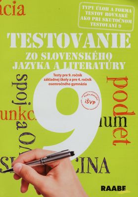 Testovanie 9 : testy zo slovenského jazyka a literatúry pre 9. ročník základných škôl a pre 4. ročník osemročných gymnázií /
