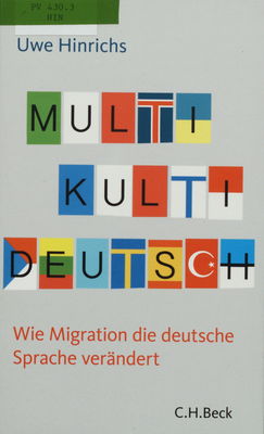 Multi Kulti Deutsch : wie Migration die deutsche Sprache verändert /