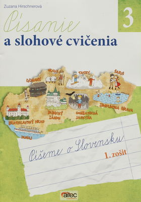 Písanie a slohové cvičenia 3 : píšeme o Slovensku. 1. zošit /