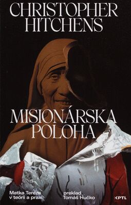 Misionárska poloha : Matka Tereza v teórii a praxi /