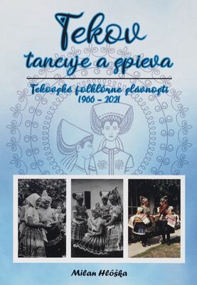 Tekov tancuje a spieva : Tekovské folklórne slávnosti 1996-2021 /
