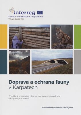 Doprava a ochrana fauny v Karpatech : příručka k omezování vlivu rozvoje dopravy na přírodu v karpatských zemích /