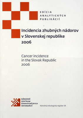 Incidencia zhubných nádorov v Slovenskej republike 2006 /