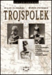 Trojspolek. : Německá, rakousko-uherská a italská zahraniční politika před první světovou válkou. /