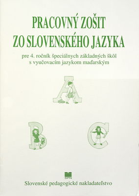 Pracovný zošit zo slovenského jazyka pre 4. ročník osobitnej školy s vyučovacím jazykom maďarským /