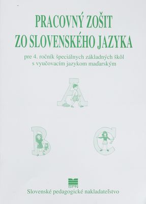 Pracovný zošit zo slovenského jazyka pre 4. ročník špeciálnych základných škôl s vyučovacím jazykom maďarským /