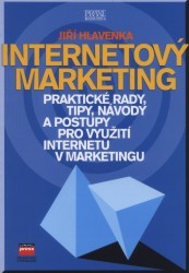Internetový marketing. : Praktické rady, tipy, návody a postupy pro využití Internetu v marketingu. /