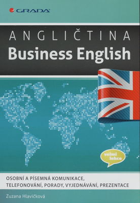 Angličtina - Business English : osobní a písemná komunikace, telefonování, porady, vyjednávání, prezentace /
