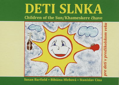 Deti Slnka : pre deti v predškolskom veku : [adaptácia rovnomernej rómskej rozprávky D. Hivešovej-Šilanovej z knihy Vtáčatko Koráločka] /