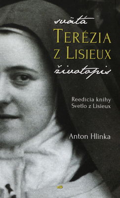 Svätá Terézia z Lisieux : životopis : reedícia knihy Svetlo z Lisieux /