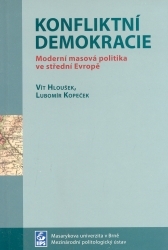 Konfliktní demokracie : moderní masová politika ve střední Evropě /