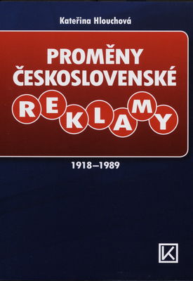 Proměny československé reklamy 1918-1989 /
