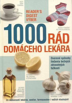 1000 rád domáceho lekára : overené spôsoby liečenia bežných zdravotných ťažkostí /