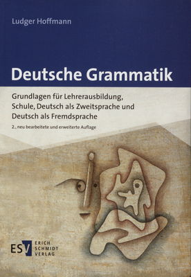 Deutsche Grammatik : Grundlagen für Lehrerausbildung, Schule, Deutsch als Zweitsprache und Deutsch als Fremdsprache /