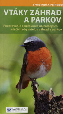 Vtáky záhrad a parkov : [pozorovanie a určovanie najčastejších vtáčích obyvateľov záhrad a parkov] /