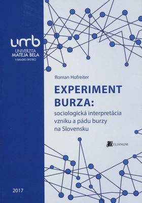Experiment burza: sociologická interpretácia vzniku a pádu burzy na Slovensku /