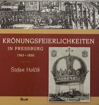 Krönungsfeierlichkeiten : in Pressburg 1563-1830 /