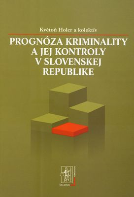 Prognóza kriminality a jej kontroly v Slovenskej republike /
