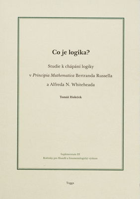 Co je logika? : studie k chápání logiky v Principia Mathematica Bertranda Russella a Alfreda N. Whiteheada /