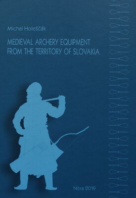 Medieval archery equipment from the territory of Slovakia /