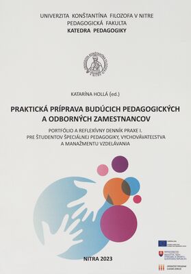 Praktická príprava budúcich pedagogických a odborných zamestnancov : portfólio a reflexný denník praxe I. pre študentov špeciálnej pedagogiky, vychovávateľstva a manažmentu vzdelávania (bakalárske štúdium) /
