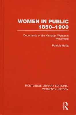Women in public 1850-1900 : documents of the Victorian women´s movement /