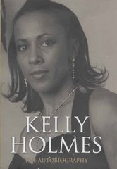 Kelly Holmes black, white & gold : my autobiography /