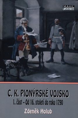 C.k. pionýrské vojsko. 1. část, Od 16. století do roku 1790 /