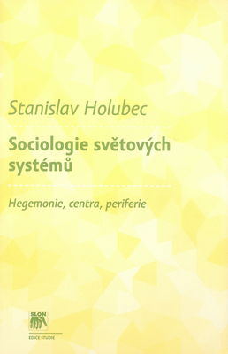 Sociologie světových systémů : hegemonie, centra, periferie /