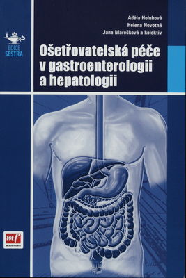 Ošetřovatelská péče v gastroenterologii a hepatologii /