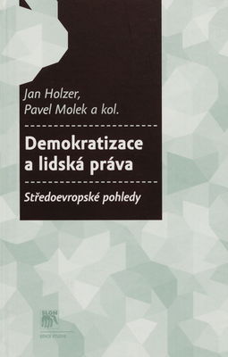 Demokratizace a lidská práva : středoevropské pohledy /