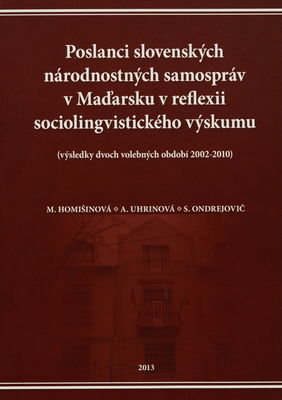 Poslanci slovenských národnostných samospráv v Maďarsku v reflexii sociolingvistického výskumu : (výsledky dvoch volebných období 2002-2010) /