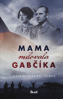 Mama milovala Gabčíka /