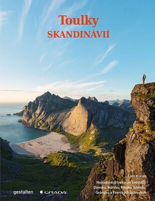 Toulky Skandinávií : nejkrásnější treky po Švédsku, Dánsku, Norsku, Finsku, Islandu, Grónsku a Faerských ostrovech /
