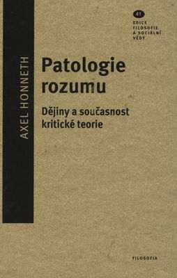 Patologie rozumu : dějiny a současnost kritické teorie /