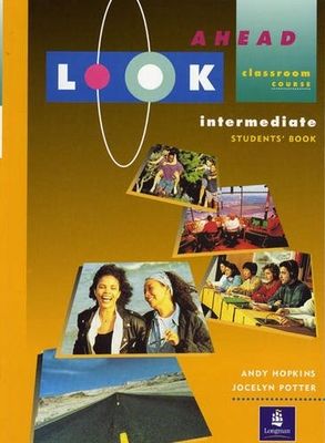 Look ahead intermediate. Classroom course. : Students` book. /